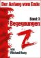 [Z · Der Anfang vom Ende 03] • Z · Begegnungen